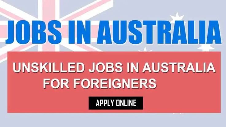 UNSKILLED JOBS IN AUSTRALIA